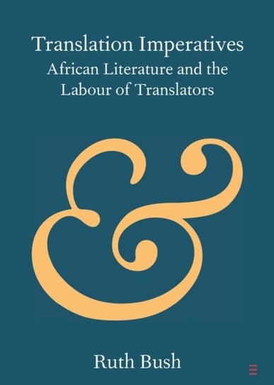 Translation Imperatives. African Literature and the Labour of Translators Opracowanie zbiorowe