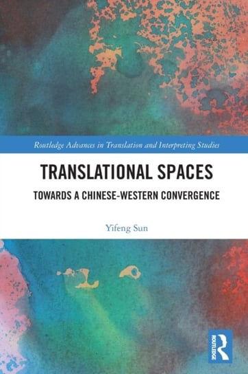 Translational Spaces: Towards a Chinese-Western Convergence Opracowanie zbiorowe