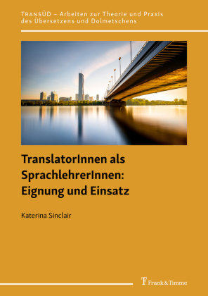 TranslatorInnen als SprachlehrerInnen: Eignung und Einsatz Frank & Timme