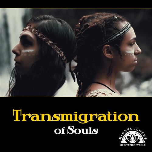 Transmigration of Souls – Meditation of Old Shaman, Unites of Native Wisdom, Ethnic Music, State of Trance, Tribal Dreaming Mindfullness Meditation World