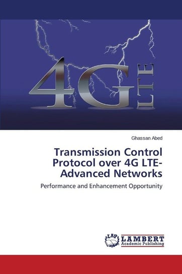 Transmission Control Protocol over 4G LTE-Advanced Networks Abed Ghassan