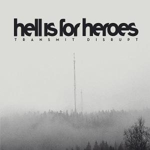 Transmit Disrupt Hell Is For Heroes