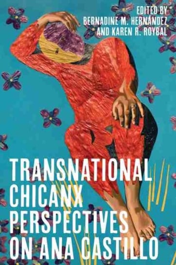 Transnational Chicanx Perspectives on Ana Castillo Opracowanie zbiorowe