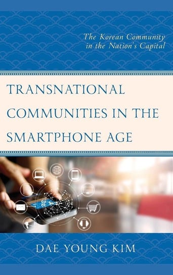 Transnational Communities in the Smartphone Age Kim Dae Young