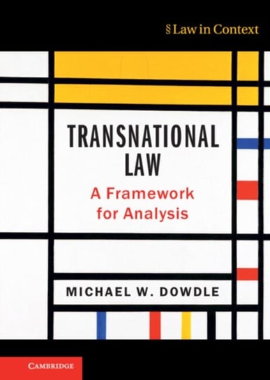 Transnational Law: A Framework for Analysis Michael W. Dowdle