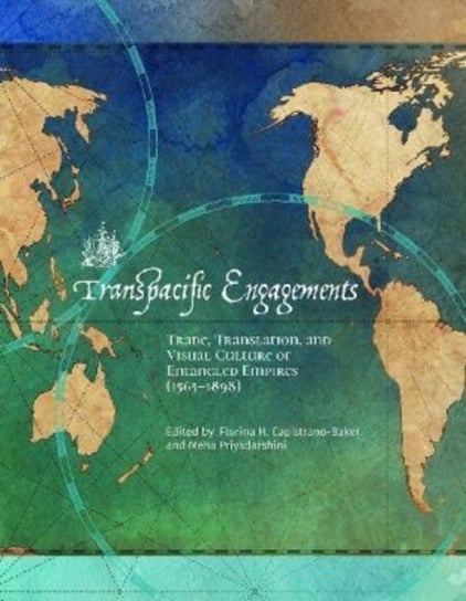 Transpacific Engagements: Trade, Translation, and Visual Culture of Entangled Empires (1565-1898) Getty Publications