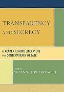 Transparency and Secrecy: A Reader Linking Literature and Contemporary Debate Piotrowski Suzanne J.