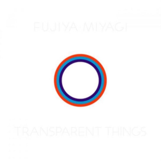 Transparent Things Fujiya & Miyagi