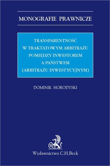 Transparentność w traktatowym arbitrażu pomiędzy inwestorem a państwem (arbitrażu inwestycyjnym) Horodyski Dominik