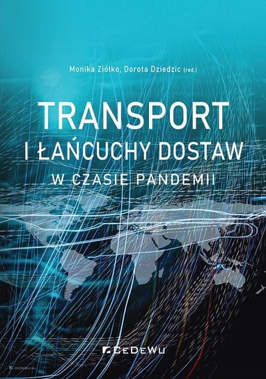 Transport i łańcuchy dostaw w czasie pandemii Opracowanie zbiorowe