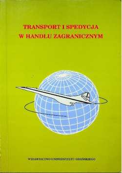 Transport i spedycja w handlu zagranicznym Wydawnictwo Uniwersytetu Gdańskiego