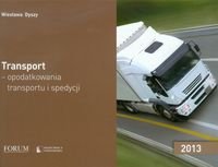 Transport. Opodatkowania transportu i spedycji 2013 Dyszy Wiesława