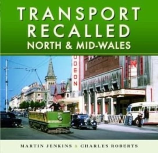 Transport Recalled: North and Mid-Wales Jenkins Martin, Charles Roberts