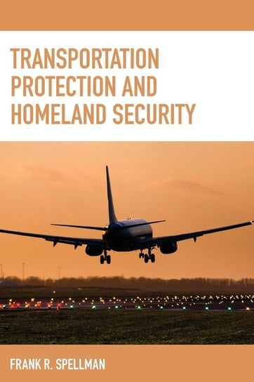 Transportation Protection and Homeland Security Spellman Frank R.