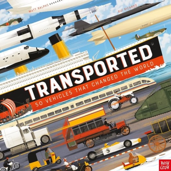 Transported. 50 Vehicles That Changed the World Ralphs Matt