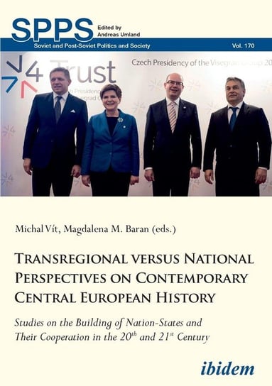Transregional versus National Perspectives on Contemporary Central European History. Studies on the Building of Nation-States and Their Cooperation in the 20th and 21st Century ibidem-Verlag Haunschild Schoen GbR