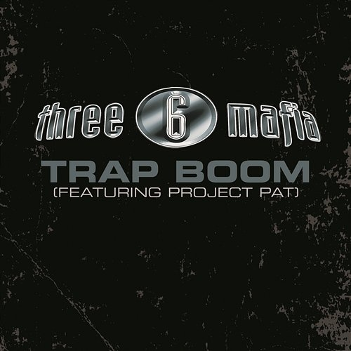 Trap Boom Three 6 Mafia feat. Project Pat
