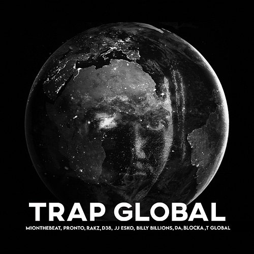 Trap Global M1onTheBeat, JJ Esko, D38 feat. Pronto, Rakz, Billy Billions, DA, Blocka, T Global