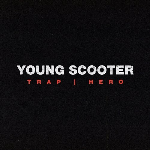 Trap Hero Young Scooter