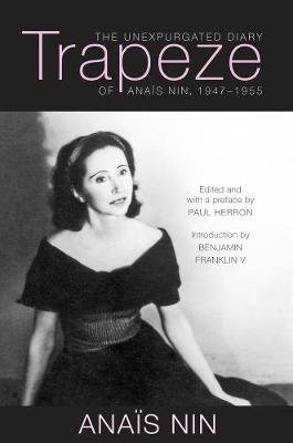 Trapeze: The Unexpurgated Diary of Anaïs Nin, 1947-1955 Nin Anais