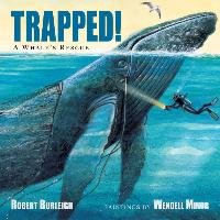 Trapped! A Whale's Rescue Burleigh Robert