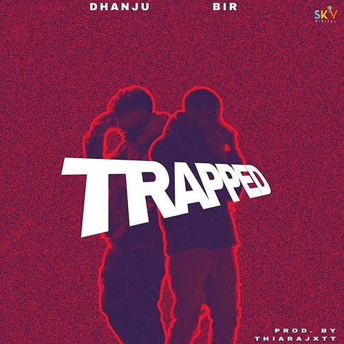Trapped BIR, Dhanju & Thiarajxtt