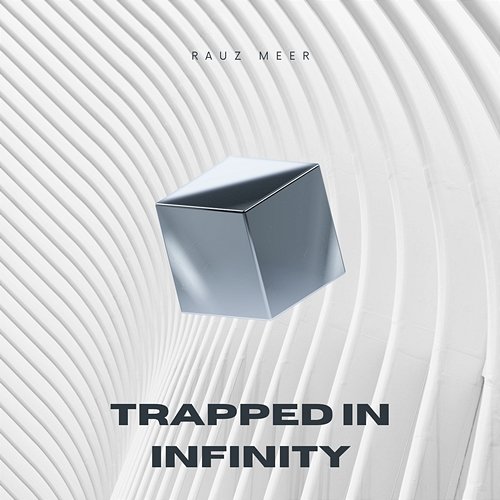 Trapped In Infinity Rauz Meer
