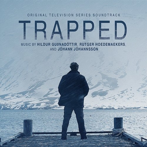 Trapped (Original Television Series Soundtrack) Hildur Guðnadóttir, Rutger Hoedemaekers, Johann Jóhannsson