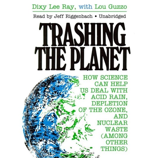 Trashing the Planet Guzzo Lou, Ray Dixy Lee