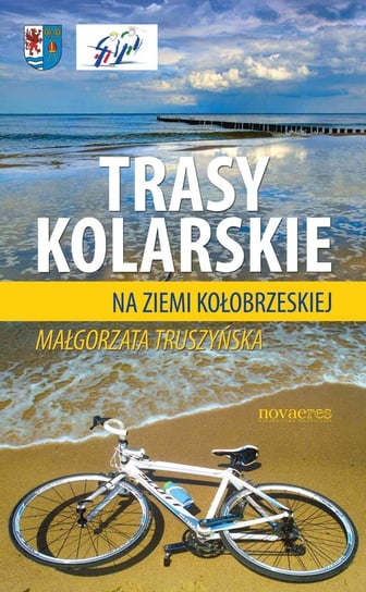 Trasy kolarskie na ziemi kołobrzeskiej Truszyńska Małgorzata