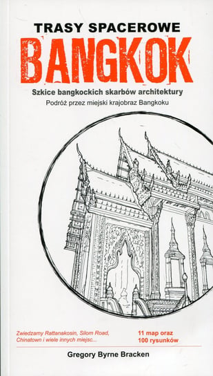 Trasy spacerowe. Bangkok. Szkice bangkockich skarbów architektury. Podróż przez miejski krajobraz Bangkoku Bracken Gregory Byrne