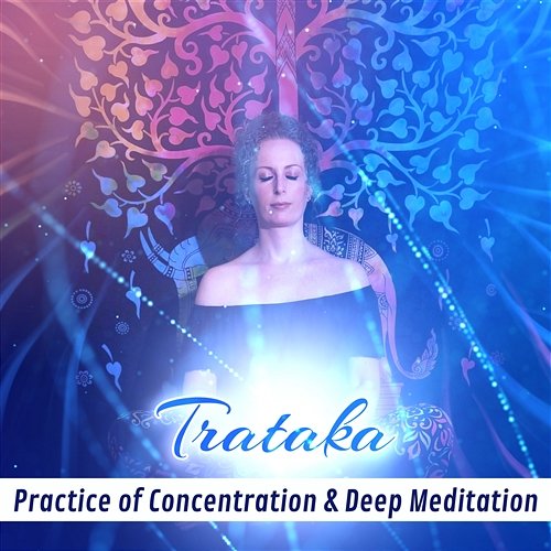 Trataka – Practice of Concentration & Deep Meditation: Soothing Sounds for Improve Your Memory Five Senses Meditation Sanctuary