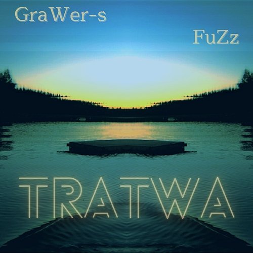 Tratwa GraWer-s feat. FuZz