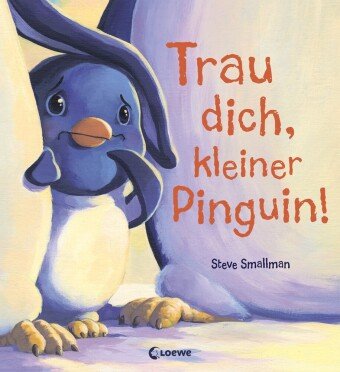 Trau dich, kleiner Pinguin! Loewe Verlag