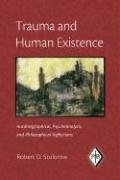 Trauma and Human Existence: Autobiographical, Psychoanalytic, and Philosophical Reflections Stolorow Robert D.