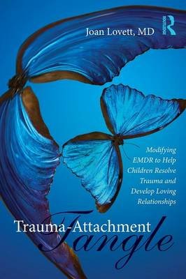 Trauma-Attachment Tangle Lovett Joan