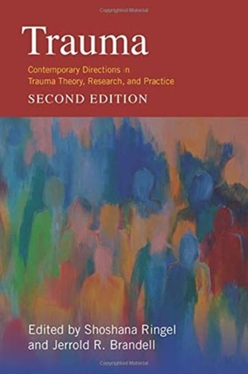 Trauma: Contemporary Directions in Trauma Theory, Research, and Practice Opracowanie zbiorowe