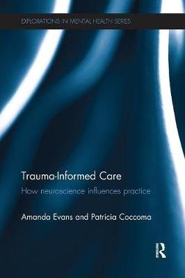 Trauma-Informed Care: How Neuroscience Influences Practice Evans Amanda, Coccoma Patricia