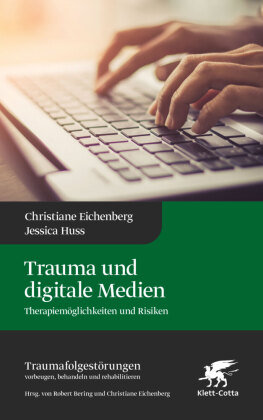 Trauma und digitale Medien (Traumafolgestörungen, Bd. 3) Klett-Cotta