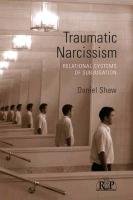 Traumatic Narcissism Shaw Daniel