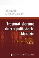 Traumatisierung durch politisierte Medizin Steger Florian, Schochow Maximilian