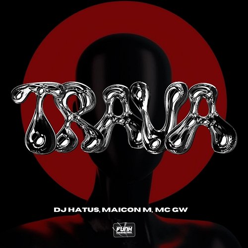 TRAVA Maicon M & Mc Gw feat. Funk Universitário, DJ HATUS