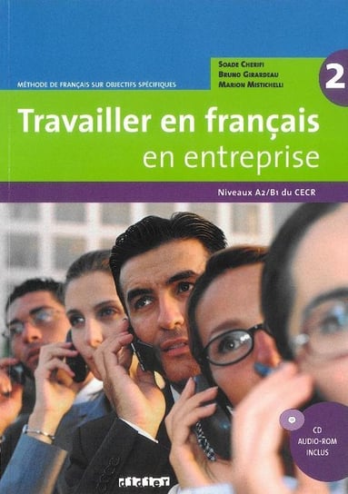 Travailler en français en entreprise. Język francuski. Podręcznik. A2/B1 + CD Cherifi Soade, Girardeau Bruno, Mistichelli Marion