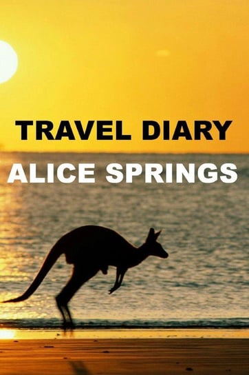 Travel Diary Alice Springs Burke May