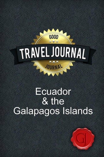 Travel Journal Ecuador & the Galapagos Islands Journal Good