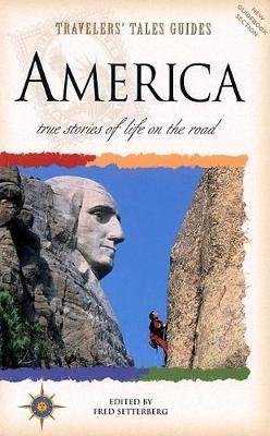 Travelers' Tales America: True Stories of Life on the Road Fred Setterberg