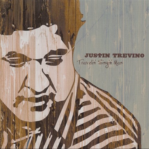 Travelin' Singin' Man Justin Trevino