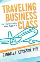 Traveling Business Class Erickson Phd Randall L.