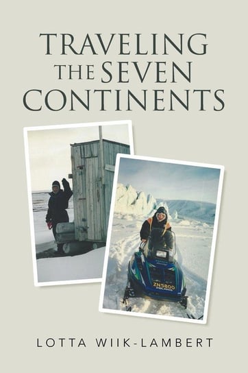 Traveling the Seven Continents Wiik-Lambert Lotta