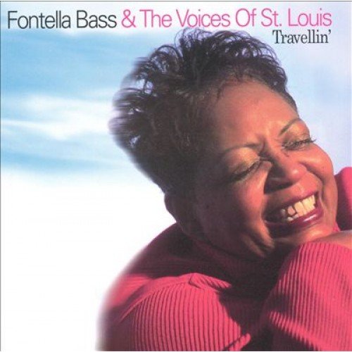 Travellin' Bass Fontella, The Voices Of St.Louis